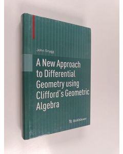 Kirjailijan John Snygg käytetty kirja A New Approach to Differential Geometry using Clifford's Geometric Algebra
