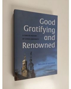 Kirjailijan Willem Otterspeer käytetty kirja Good Gratifying and Renowned : A Concise History of Leiden University