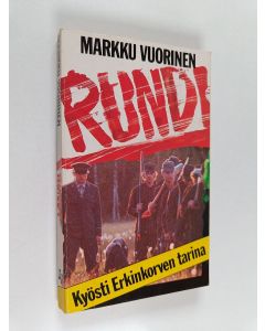Kirjailijan Markku Vuorinen käytetty kirja Rundi : Kyösti Erkinkorven tarina