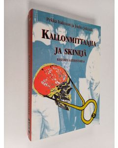 Kirjailijan Pekka Isaksson käytetty kirja Kallonmittaajia ja skinejä : rasismin aatehistoriaa