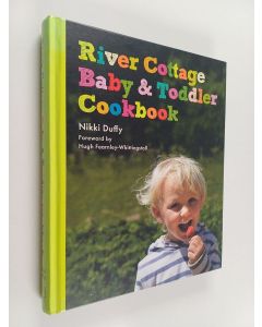 Kirjailijan Nikki Duffy käytetty kirja River Cottage Baby and Toddler Cookbook