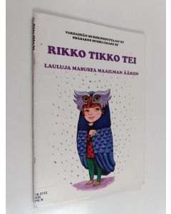 käytetty teos Rikko tikko tei - Lauluja masusta maailman ääriin