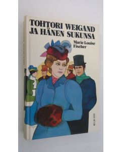 Kirjailijan Marie Louise Fischer käytetty kirja Tohtori Weigand ja hänen sukunsa