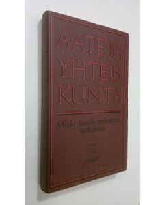 käytetty kirja Aate ja yhteiskunta : Mikko Juvalle omistettuja tutkielmia