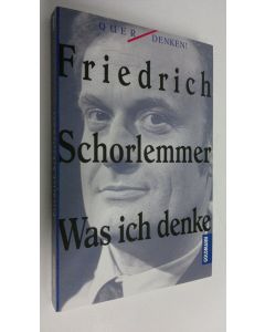 Kirjailijan Friedrich Schorlemmer käytetty kirja Was ich denke