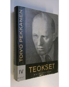 Kirjailijan Toivo Pekkanen käytetty kirja Teokset : muistopainos 4, Hämärtyvä horisontti ; Tie Eedeniin ; Musta hurmio ; Nuorin veli