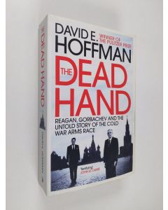 Kirjailijan David E. Hoffman käytetty kirja The Dead Hand - Reagan, Gorbachev and the Untold Story of the Cold War Arms Race