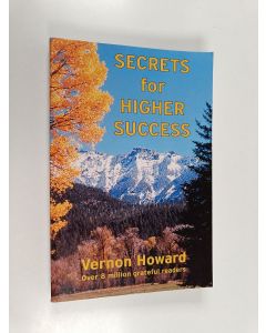 Kirjailijan Vernon Howard käytetty kirja Secrets for Higher Success