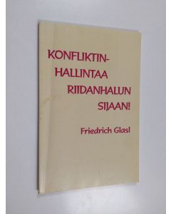 Kirjailijan Friedrich Glasl käytetty kirja Konfliktinhallintaa riidanhalun sijaan