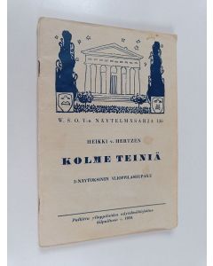 Kirjailijan Heikki von Hertzen käytetty teos Kolme teiniä : 2-näytöksinen ylioppilashupailu