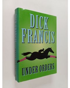Kirjailijan Dick Francis käytetty kirja Under orders