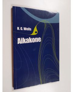 Kirjailijan H. G. Wells käytetty kirja Aikakone