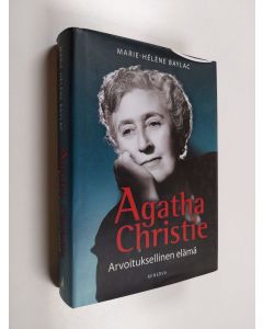 Kirjailijan Marie-Hélène Baylac käytetty kirja Agatha Christie : arvoituksellinen elämä