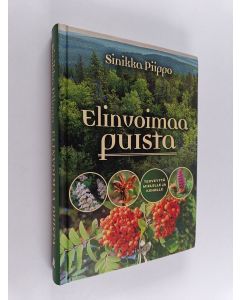 Kirjailijan Sinikka Piippo käytetty kirja Elinvoimaa puista : terveyttä mielelle ja keholle