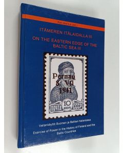 käytetty kirja Itämeren itälaidalla III = On the eastern edge of the Baltic Sea III : Vallankäyttö Suomen ja Baltiaan historiassa  = Exercise of power in the history of Finland and the Baltic countriescountries