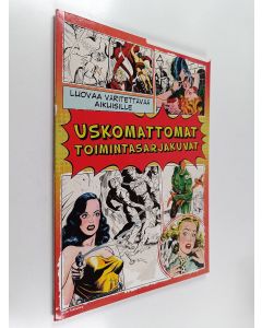 käytetty kirja Uskomattomat toimintasarjakuvat : luovaa väritettävää aikuisille