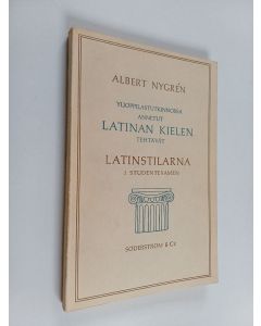 Tekijän Albert Nygren  käytetty kirja Ylioppilastutkinnossa annetut latinan kielen tehtävät = Latinstilarna i studentexamen : 1897-1968