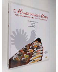 käytetty kirja Maakunnan maut : keskisuomalaisen keittiön parhaat makuelämykset = Regional recipes : the taste of Central Finland