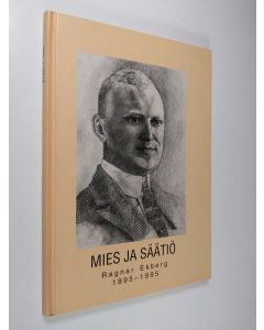 Kirjailijan Reijo Ahtokari käytetty kirja Mies ja säätiö : Ragnar Ekberg 1895-1995