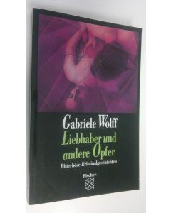 Kirjailijan Gabriele Wolff käytetty kirja Liebhaber und andere Opher (ERINOMAINEN)