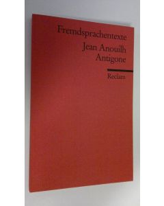 Kirjailijan Jean Anouilh käytetty kirja Antigone ; Fermdsprachentexte