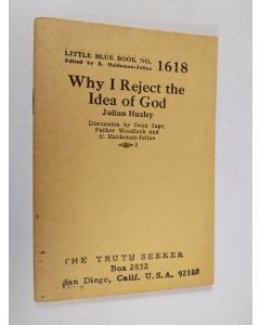 Kirjailijan Julian Huxley käytetty teos Why I reject the Idea of God