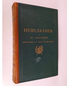 Kirjailijan Wilh. Uhrström käytetty kirja Hemläkaren - populär ordbok i sjukvård och helsolära enligt nutidens medicinska åsigter