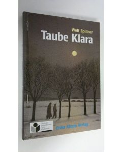 Kirjailijan Wolf Spillner käytetty kirja Taube Klara (UUDENVEROINEN)