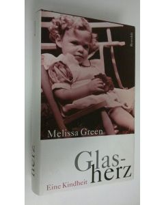Kirjailijan Melissa Green käytetty kirja Glasherz : Eine Kindheit (ERINOMAINEN)
