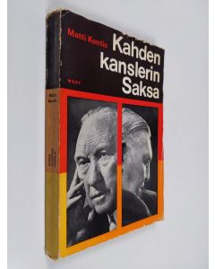Kirjailijan Matti Kontio käytetty kirja Kahden kanslerin Saksa