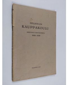 käytetty teos Helsingin Kauppakoulu : Kertomus lukuvuodelta 1938-1939 ; Helsingfors handleskola och handlesbiträdesskola : Berättelse över läseåret 1938-1939