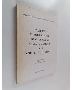 käytetty kirja Tolérance et intolérances dans le monde anglo-américain aux XVIIe et XVIIIe Siècles