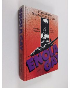 Kirjailijan Gordon Thomas & Max Morgan Witts käytetty kirja Enola Gay : pommikone Hiroshiman yllä