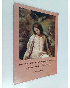 Kirjailijan Klemet I. Preus käytetty teos Minun sanani ovat henki ja elämä : miten Pyhä Henki toimii kirkossa?