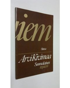 Kirjailijan Arvi Kivimaa käytetty kirja Suomalainen requiem ja välirunoja ihmisen kohtalosta
