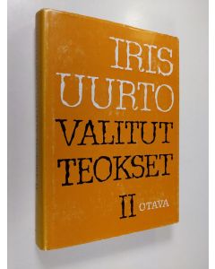Kirjailijan Iris Uurto käytetty kirja Valitut teokset II : Ruumiin viisaus ; Suomalaisen kohtalonäytelmän puolustuspuhe