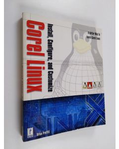 Kirjailijan Brian Proffitt käytetty kirja Install, configure, and customize Corel Linux