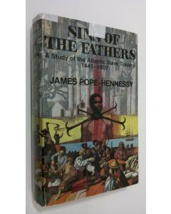 Kirjailijan James Pope-Hennessy käytetty kirja Sins of the Fathers : a study of the Atlantic slave traders 1441-1807