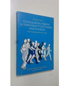 Kirjailijan Lasse Kannas käytetty kirja Koululaisten terveys ja terveyskäyttäytyminen muutoksessa : WHO-koululaistutkimus 20 vuotta