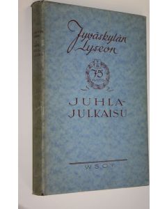käytetty kirja Jyväskylän lyseon 75-vuotis juhlajulkaisu (kansipaperissa ja selkämyksessä) : Jyväskylän lyseo 1858-1933 : historiikkeja, muistelmia, elämäkertoja