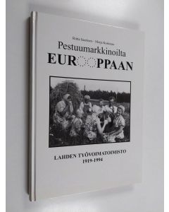 Kirjailijan Riitta Saarinen käytetty kirja Pestuumarkkinoilta Eurooppaan : Lahden työvoimatoimisto 1919-1994