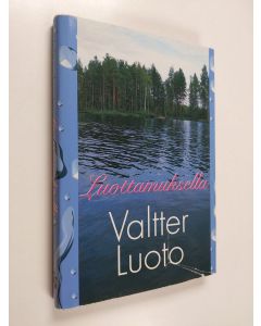 Kirjailijan Valtter Luoto käytetty kirja Luottamuksella