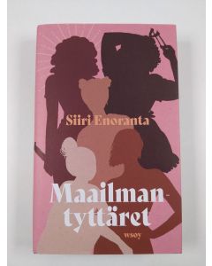 Kirjailijan Siiri Enoranta uusi kirja Maailmantyttäret (UUSI)