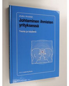 Kirjailijan Jouko Arvonen käytetty kirja Johtaminen ihmisten yrityksessä : teoria ja käytäntö