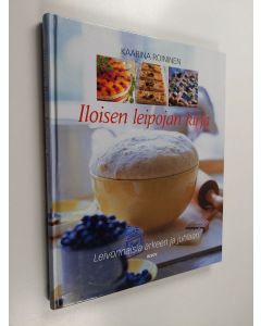 Kirjailijan Kaarina Roininen käytetty kirja Iloisen leipojan kirja : leivonnaisia arkeen ja juhlaan