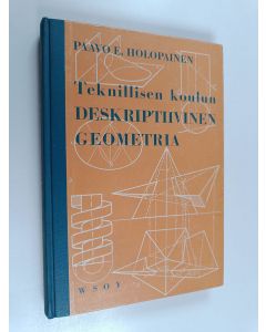 Kirjailijan Paavo E. Holopainen käytetty kirja Teknillisen koulun deskriptiivinen geometria