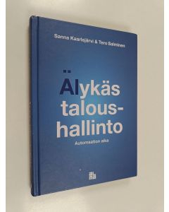 Kirjailijan Sanna Kaarlejärvi käytetty kirja Älykäs taloushallinto : automaation aika