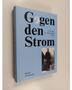 Kirjailijan Klaus Prochazka käytetty kirja Gegen den Strom - A. Schwartz - der widerspenstige Heilige