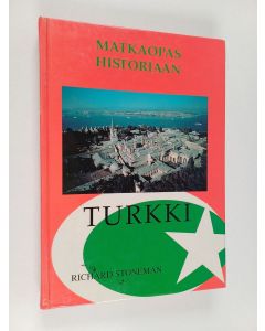 Kirjailijan Richard Stoneman käytetty kirja Matkaopas historiaan : Turkki