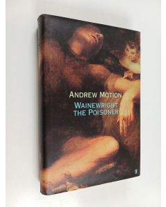 Kirjailijan Andrew Motion käytetty kirja Wainewright the poisoner